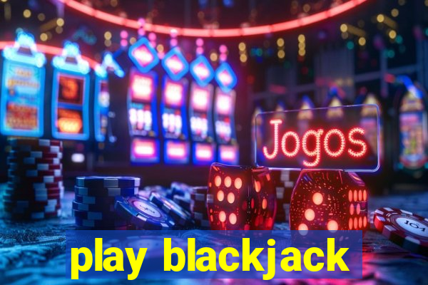 play blackjack