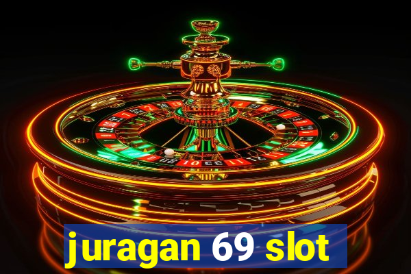 juragan 69 slot