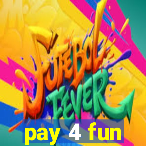 pay 4 fun