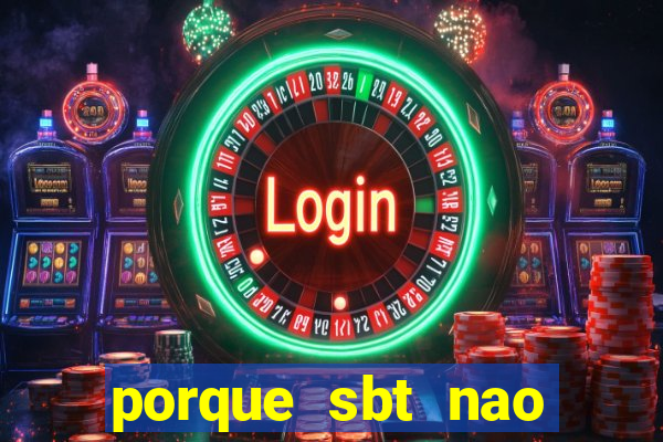 porque sbt nao pega na tv digital