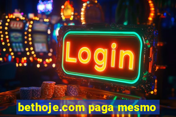 bethoje.com paga mesmo