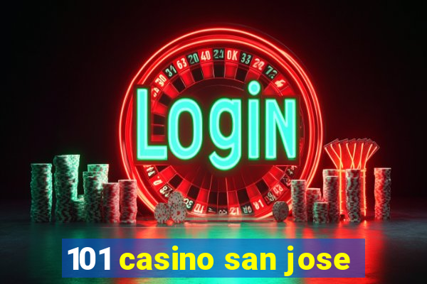 101 casino san jose