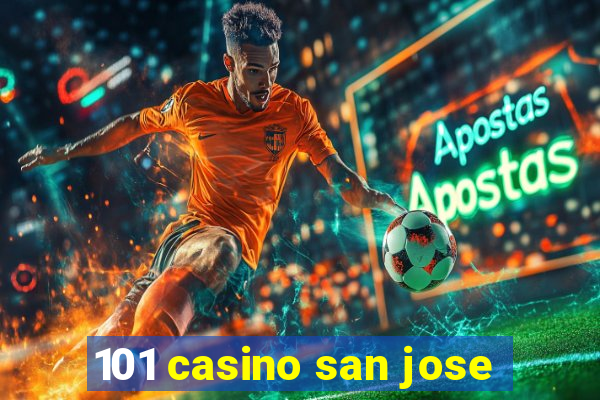 101 casino san jose