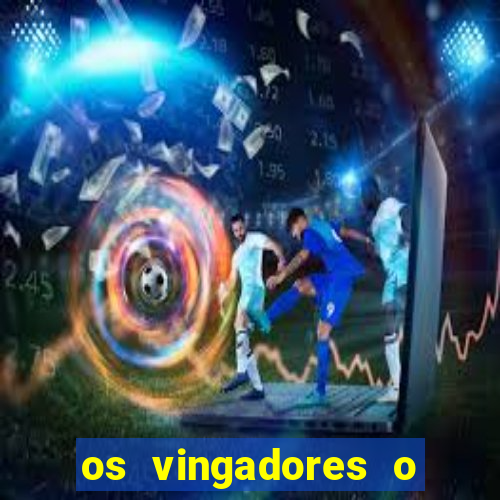 os vingadores o filme completo dublado