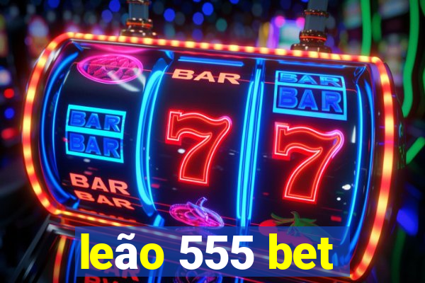 leão 555 bet