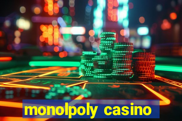 monolpoly casino