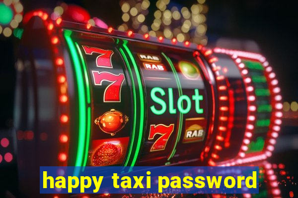 happy taxi password