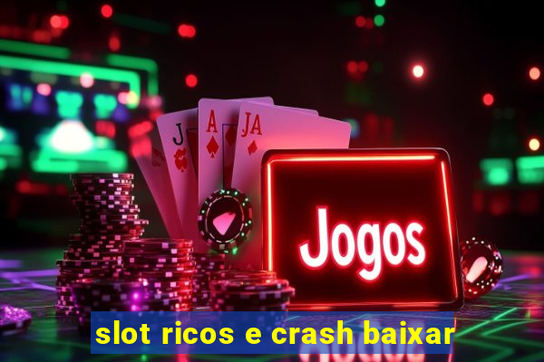 slot ricos e crash baixar