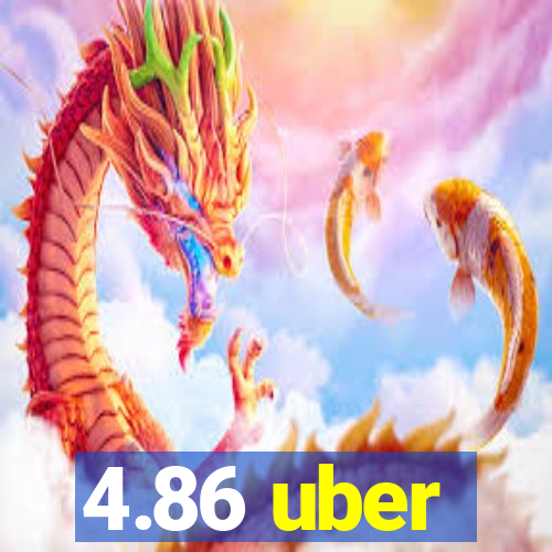 4.86 uber