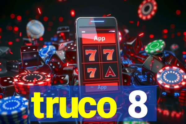 truco 8