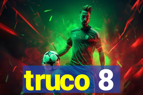 truco 8