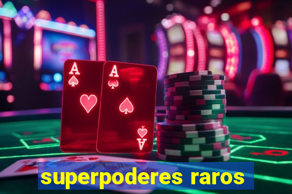 superpoderes raros