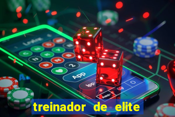 treinador de elite onde assistir