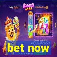 bet now