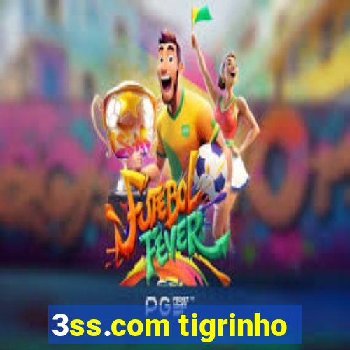 3ss.com tigrinho