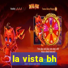 la vista bh