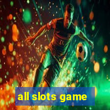 all slots game