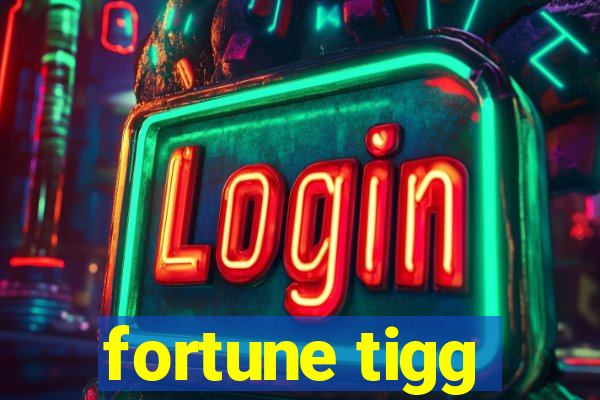 fortune tigg