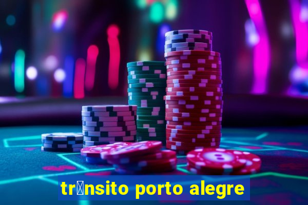 tr芒nsito porto alegre