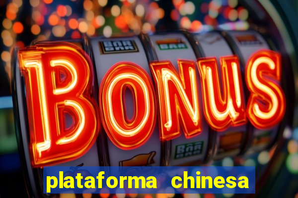 plataforma chinesa para ganhar dinheiro