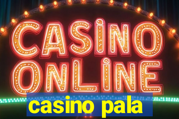 casino pala