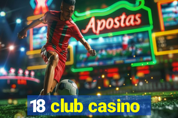 18 club casino