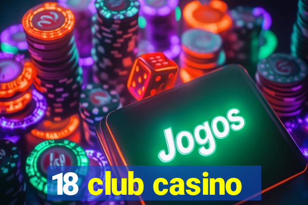 18 club casino