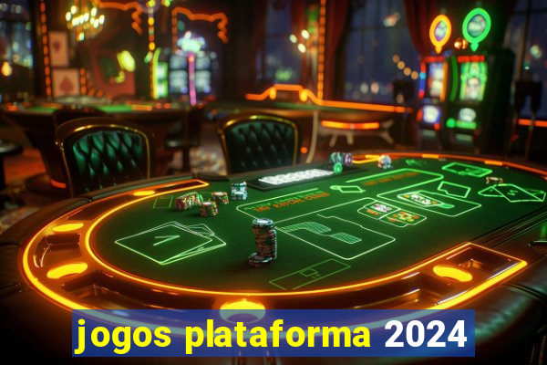 jogos plataforma 2024