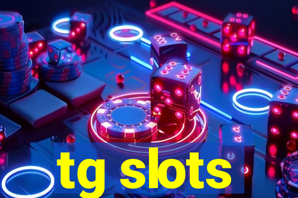 tg slots