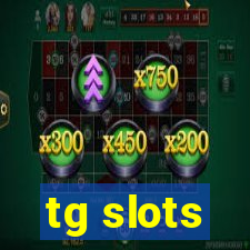 tg slots