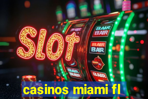 casinos miami fl