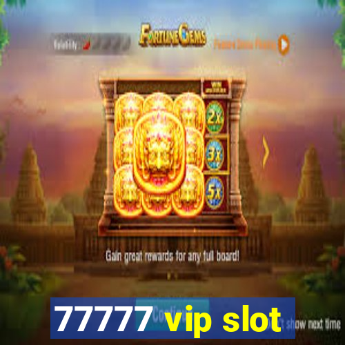 77777 vip slot