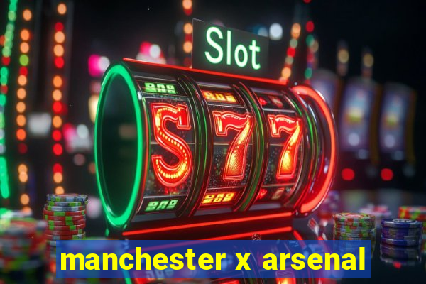 manchester x arsenal