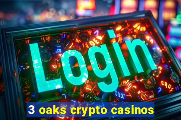 3 oaks crypto casinos