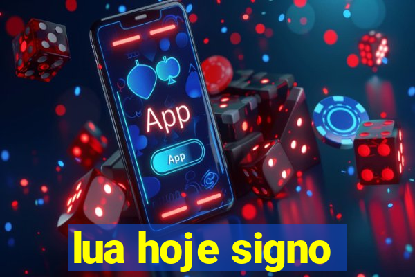 lua hoje signo