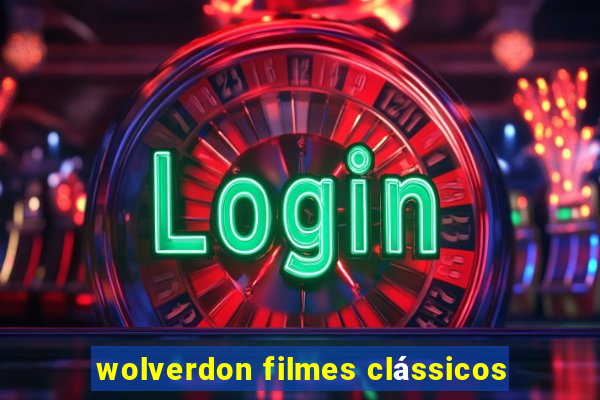 wolverdon filmes clássicos