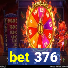 bet 376