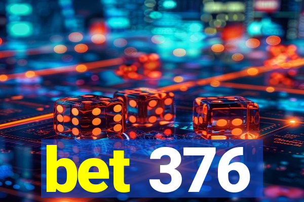 bet 376