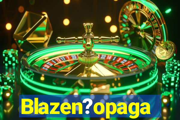 Blazen?opaga