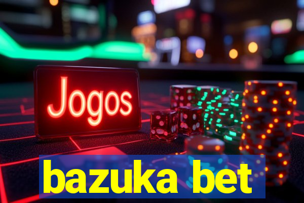 bazuka bet