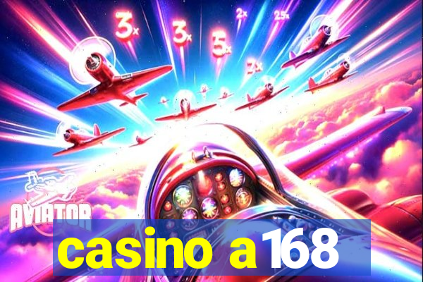 casino a168