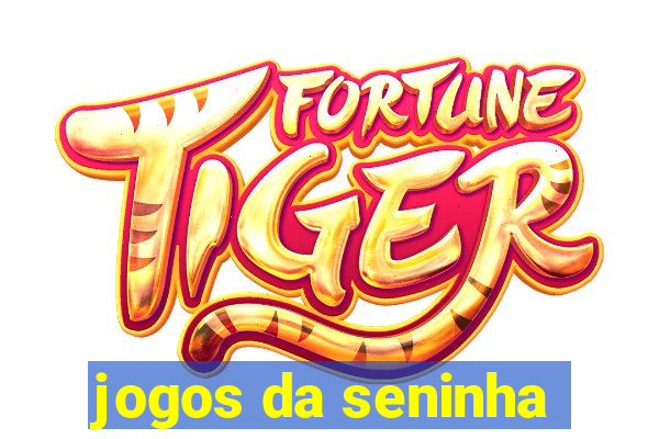 jogos da seninha