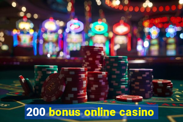 200 bonus online casino