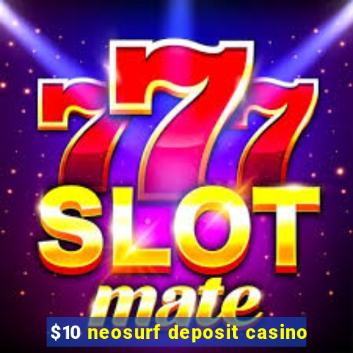 $10 neosurf deposit casino