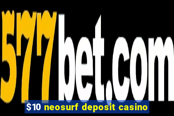 $10 neosurf deposit casino