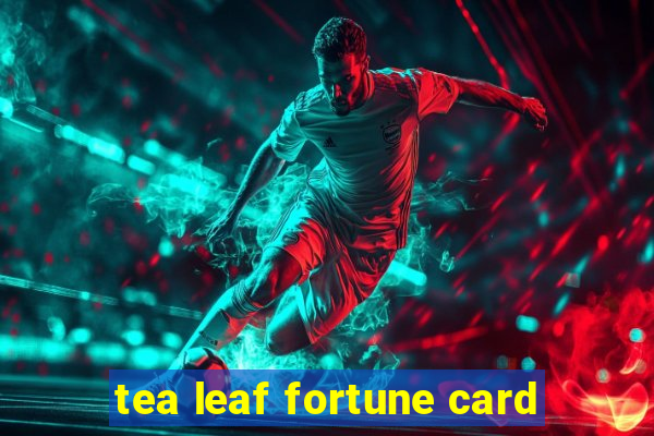 tea leaf fortune card