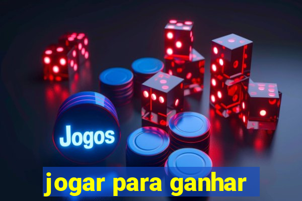 jogar para ganhar