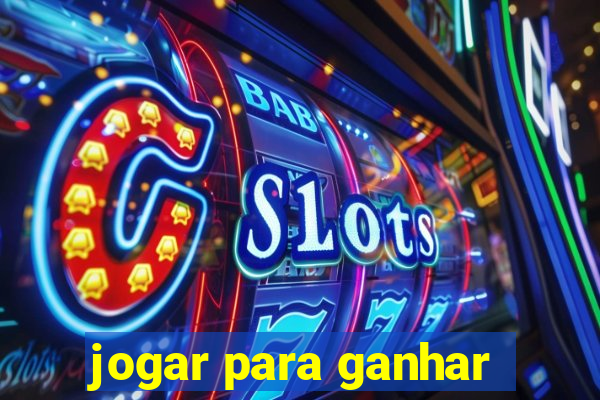 jogar para ganhar