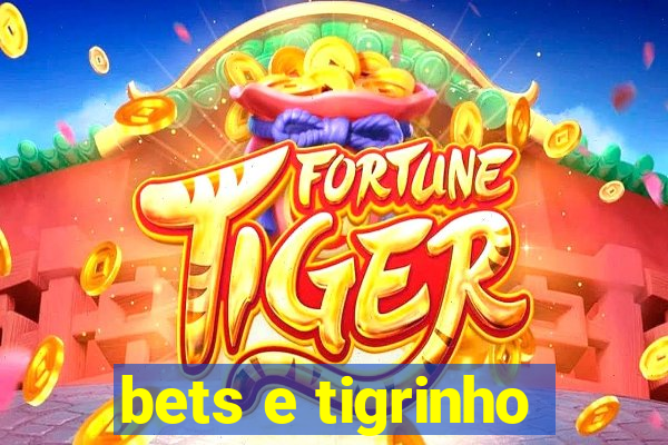 bets e tigrinho