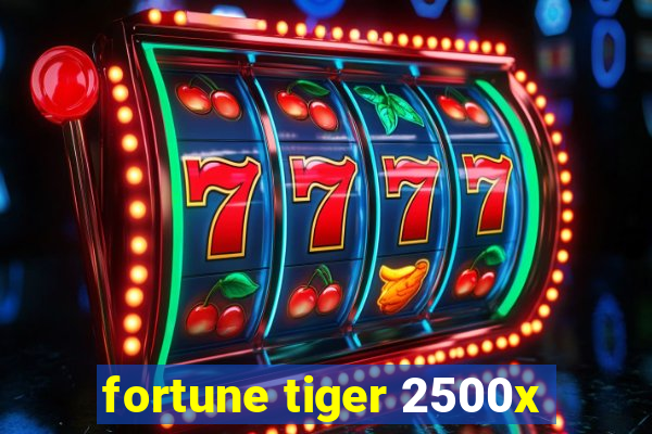 fortune tiger 2500x